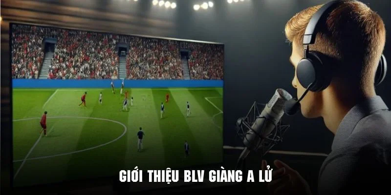 Giàng A Lử - Bình Luận Viên Hot Nhất Tại Cakhia TV 2 Thông tin cơ bản về chàng trai bình luận trẻ tại Cakhia TV
