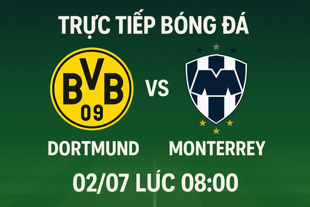 Link trực tiếp bóng đá Dortmund vs Monterrey 02/07 - 08:00 1 Trực tiếp bóng đá Dortmund vs Monterrey 02/07 lúc 08:00