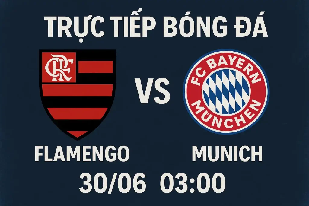 Link trực tiếp bóng đá Flamengo vs Munich 30/06 - 03:00 1 Trực tiếp bóng đá Flamengo vs Munich 30/06 lúc 03:00