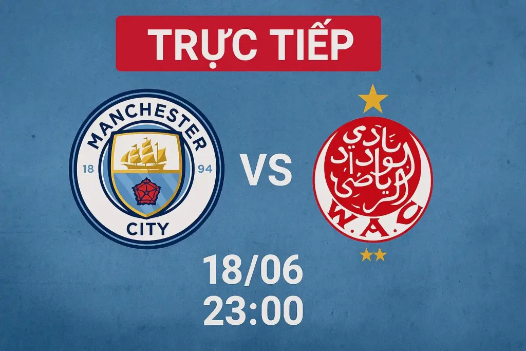 Link trực tiếp Man City vs Wydad Casablanca 18/06 - 23:00 1 Trực tiếp Man City vs Wydad Casablanca 18/06 lúc 23:00