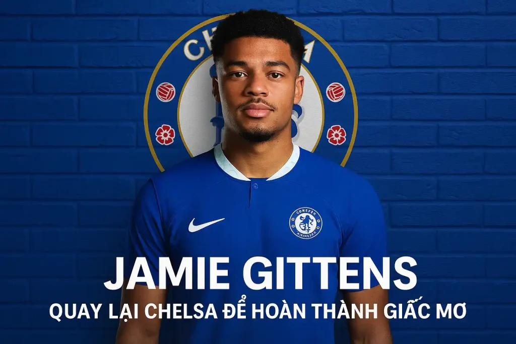 Jamie Gittens: Quay lại Chelsea để hoàn thành giấc mơ 2025 1 Jamie Gittens: Quay lại Chelsea để hoàn thành giấc mơ