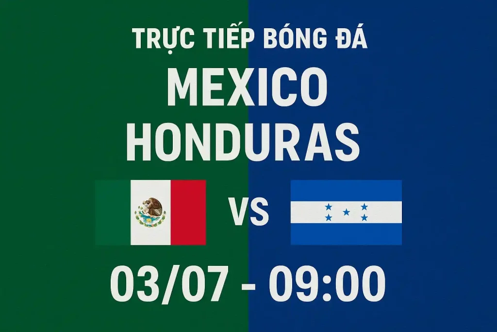 Link trực tiếp bóng đá Mexico vs Honduras 03/07 - 09:00 1 Link trực tiếp bóng đá Mexico vs Honduras 03/07 - 09:00