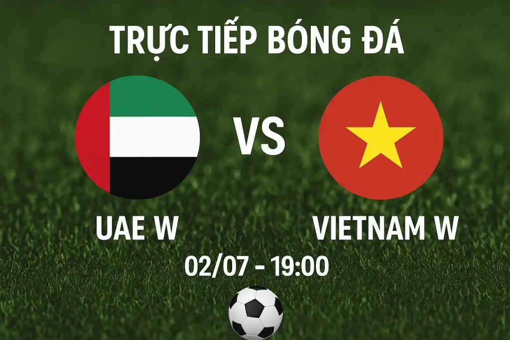 Link trực tiếp bóng đá UAE W vs Vietnam W 02/07 - 19:00 1 Link trực tiếp bóng đá UAE W vs Vietnam W 02/07 - 19:00