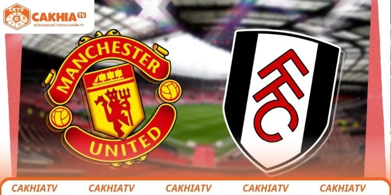 Manchester United vs Fulham - Cuộc Chiến Giành 3 Điểm Hấp Dẫn 3 Nhận định chi tiết tình hình lực lượng cả 2 đội Manchester United vs Fulham